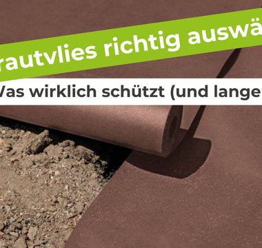 Unkrautvlies richtig auswählen – Was wirklich schützt (und lange hält)