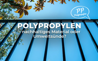 Polypropylen - nachhaltiges Material oder Umweltsünde?